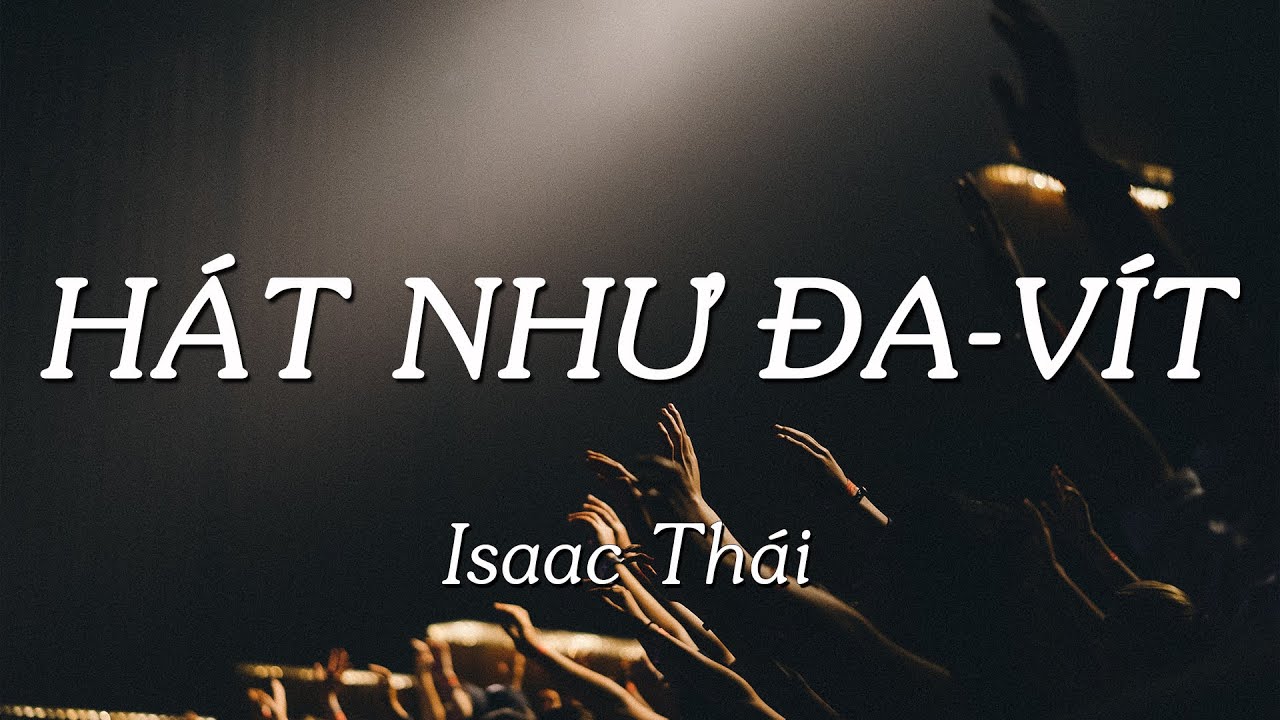 [ MV Lyrics ] Hát Nhu Đa-Vít | isaac Thái | Nhạc Thánh Ca Channel