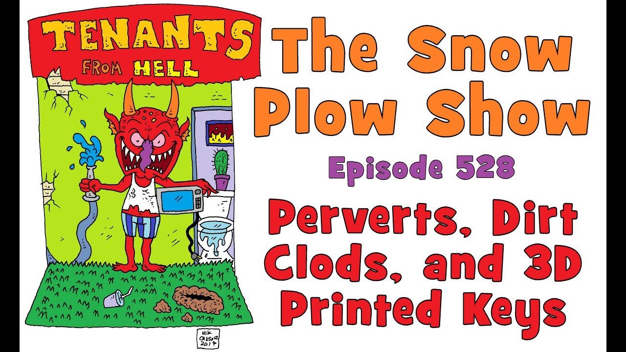 The Snow Plow Show Episode 528 - Perverts, Dirt Clods, and 3D Printed Keys