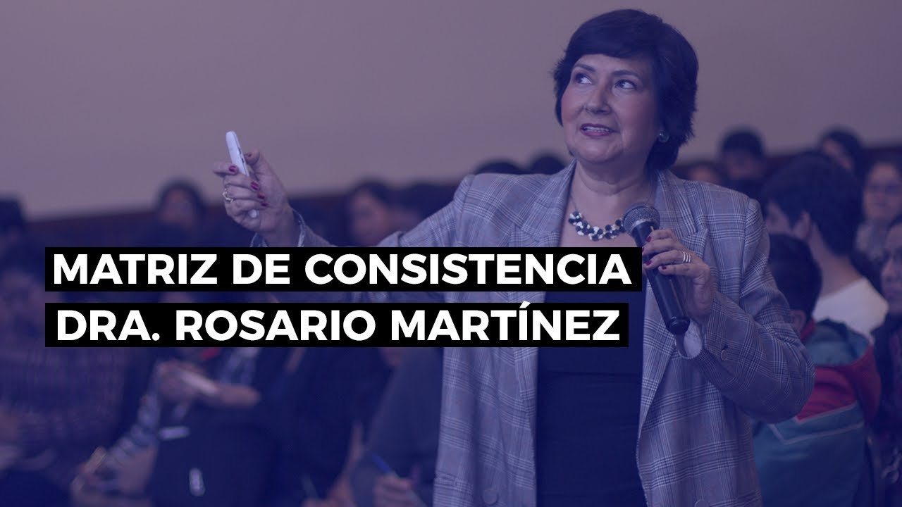 Cómo hacer la matriz de consistencia - Dra. Rosario Martínez