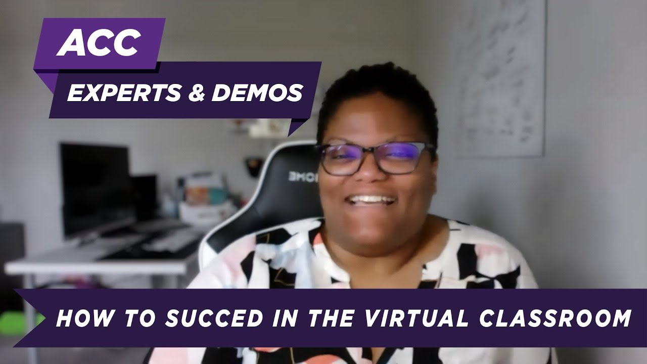 ACC Experts & Demos | How to Succeed in the Virtual Classroom