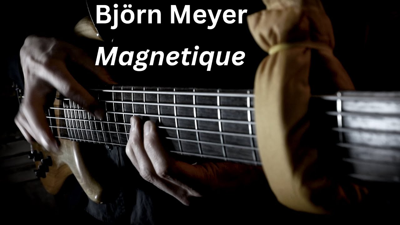 Bj&ouml;rn Meyer - Magnetique (from the album 