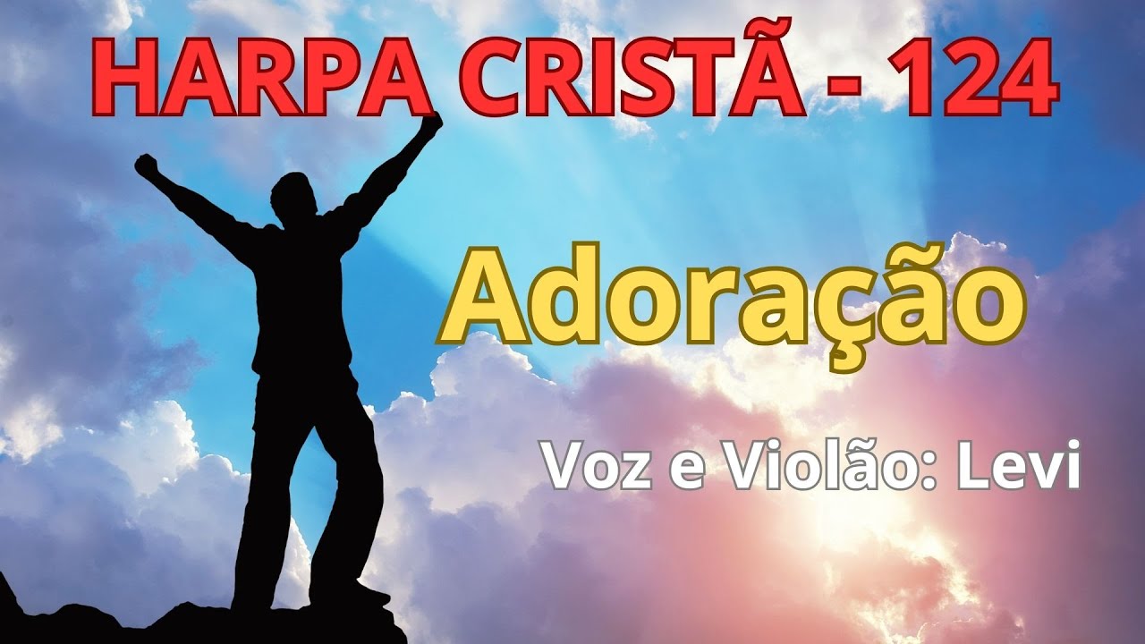 Harpa Cristã - 124 - Adoração - Levi - com letra