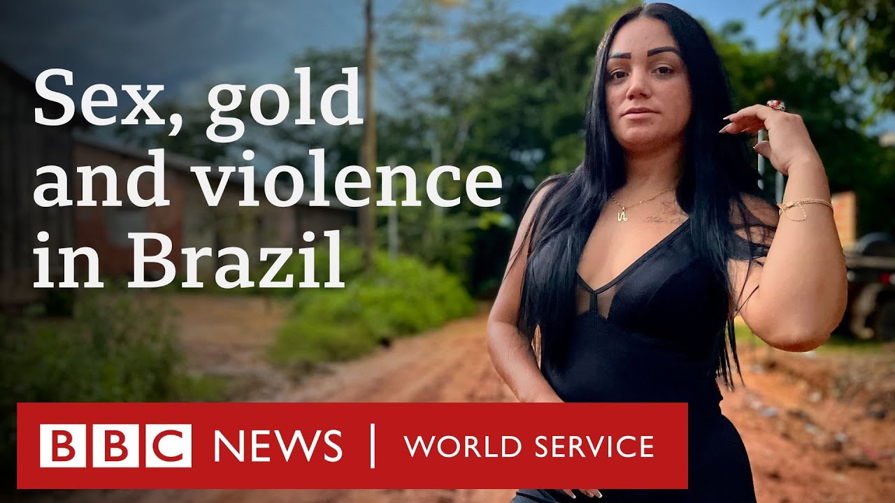 The hidden lives of sex workers in Brazil's illegal gold mines - BBC World Service