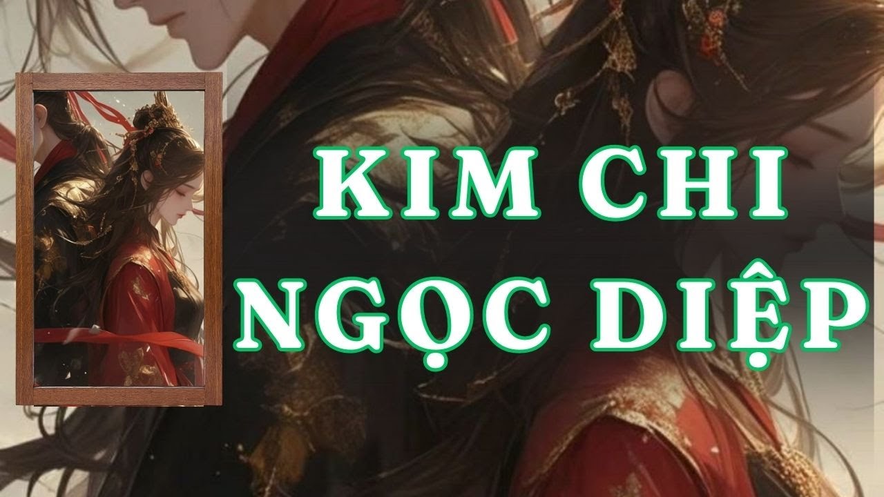 [ TRUYỆN AUDIO ] KIM CHI NGỌC DIỆP - FULL | GIANG TUỆ MẪN AUDIO CHỮA LÀNH | REVIEW |