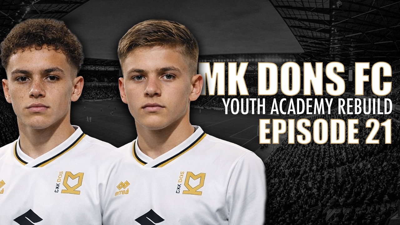 MK Dons | Youth Academy Road To Glory | Episode 21 | EAFC26