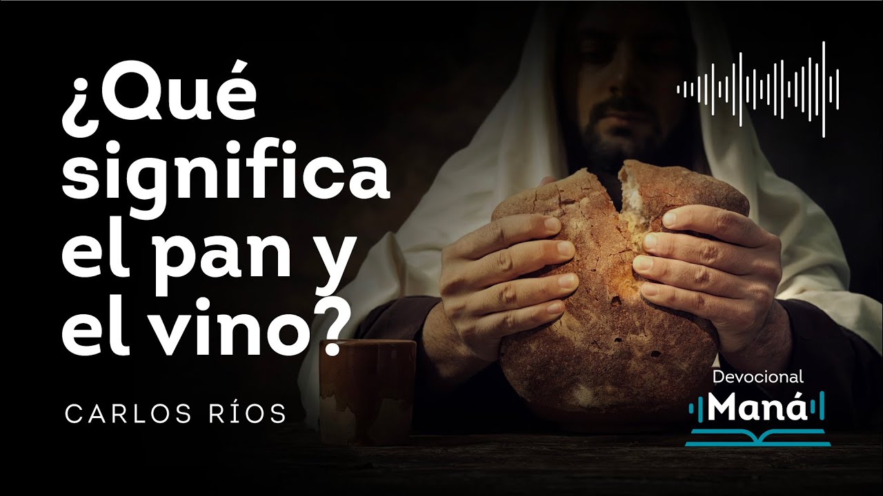 Devocional │  ¿Qué significa el PAN y el VINO?