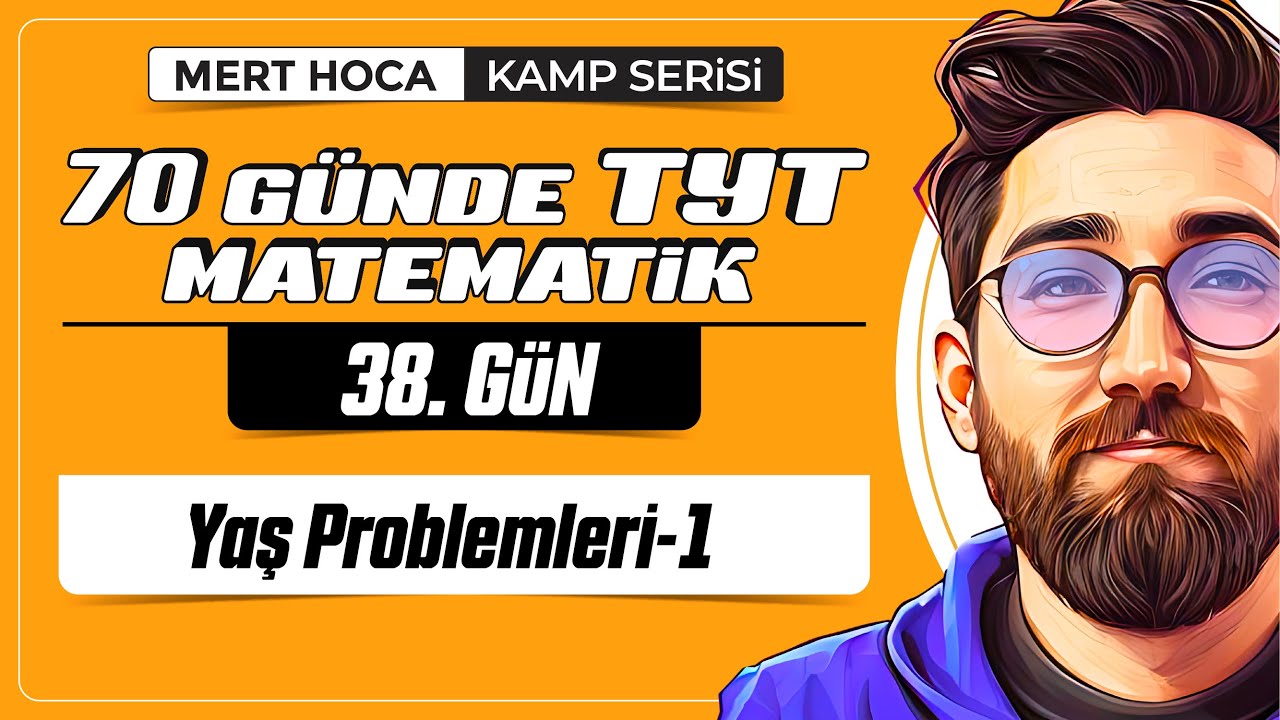 70 Günde TYT Matematik Kampı | 38.Gün | 1.Video | Yaş Problemleri-1 | 2024 | #merthoca