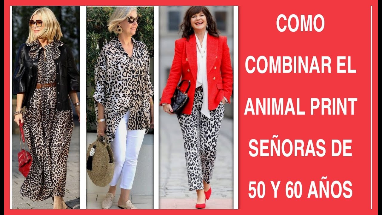 MODA PARA SEÑORAS DE 50 Y 60 AÑOS COMBINA TUS PRENDAS ANIMAL PRINT OUTFITS  MUJERES DE 50 Y 60 AÑOS