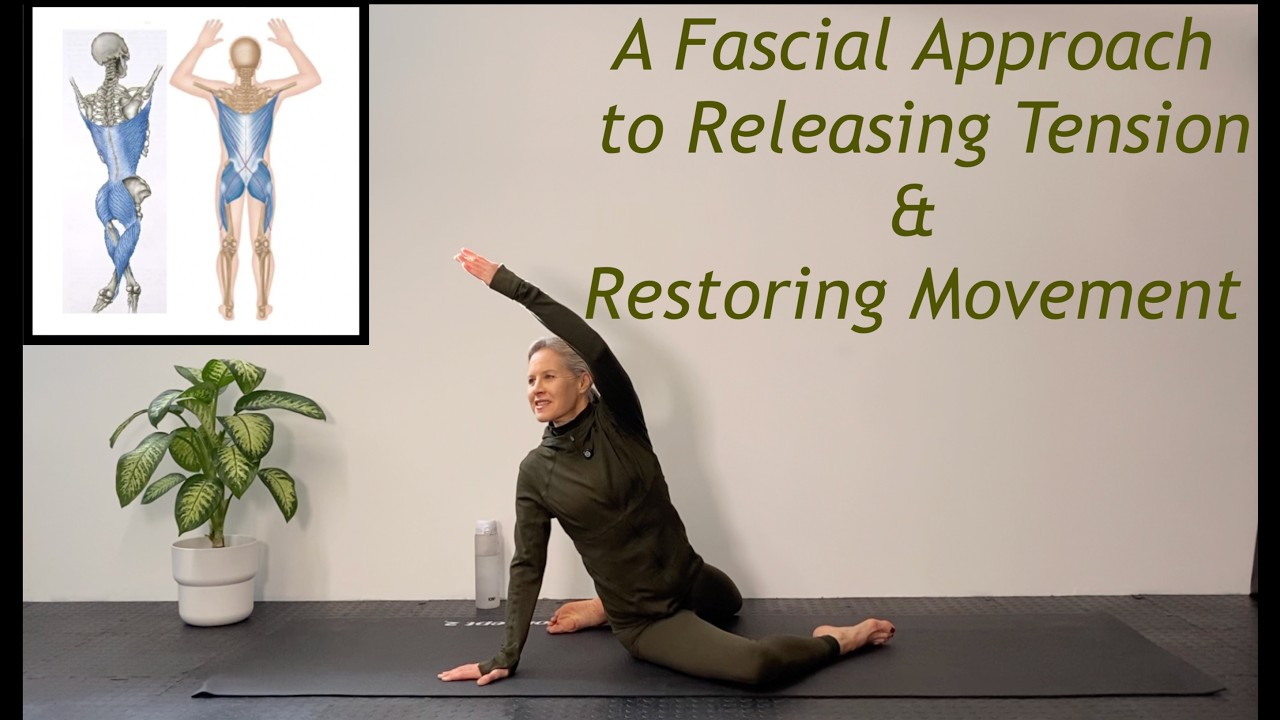 RELEASE TENSION & RESTORE MOVEMENT: A Fascial Approach