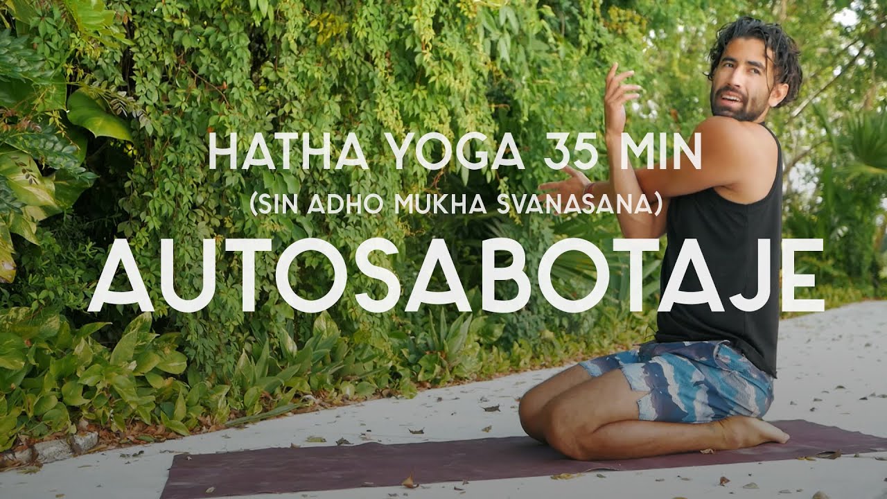 Yoga para autosabotaje | 35 min (sin adho mukha svanasana) | Yoga con Baruc