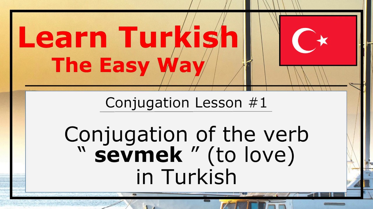 Спряжение глагола &laquo;sevmek&raquo; (любить) в турецком языке (Урок спряжения №1)