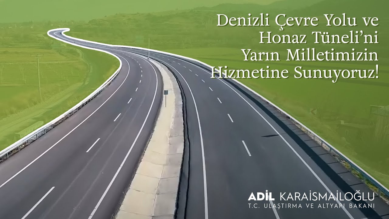 Denizli Çevre Yolu ve Honaz Tüneli’ni Yarın Milletimizin Hizmetine Sunuyoruz!