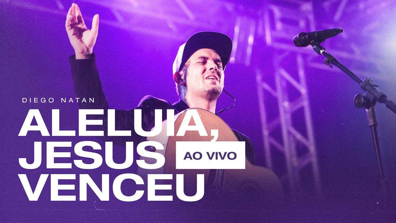 Diego Natan - Aleluia, Jesus Venceu | Ao Vivo