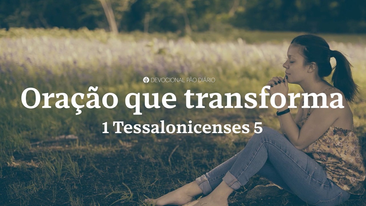Oração: a melhor prática para enfrentar conflitos | 1 Tessalonicenses 5 | Devocional Pão Diário