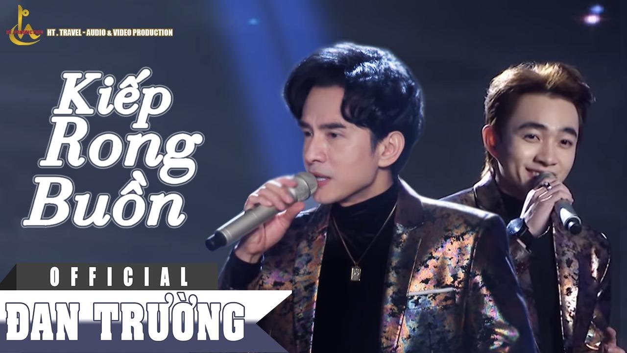 KIẾP RONG BUỒN || ĐAN TRƯỜNG FT TRUNG QUANG || BÀI HÁT ĐẦU TIÊN