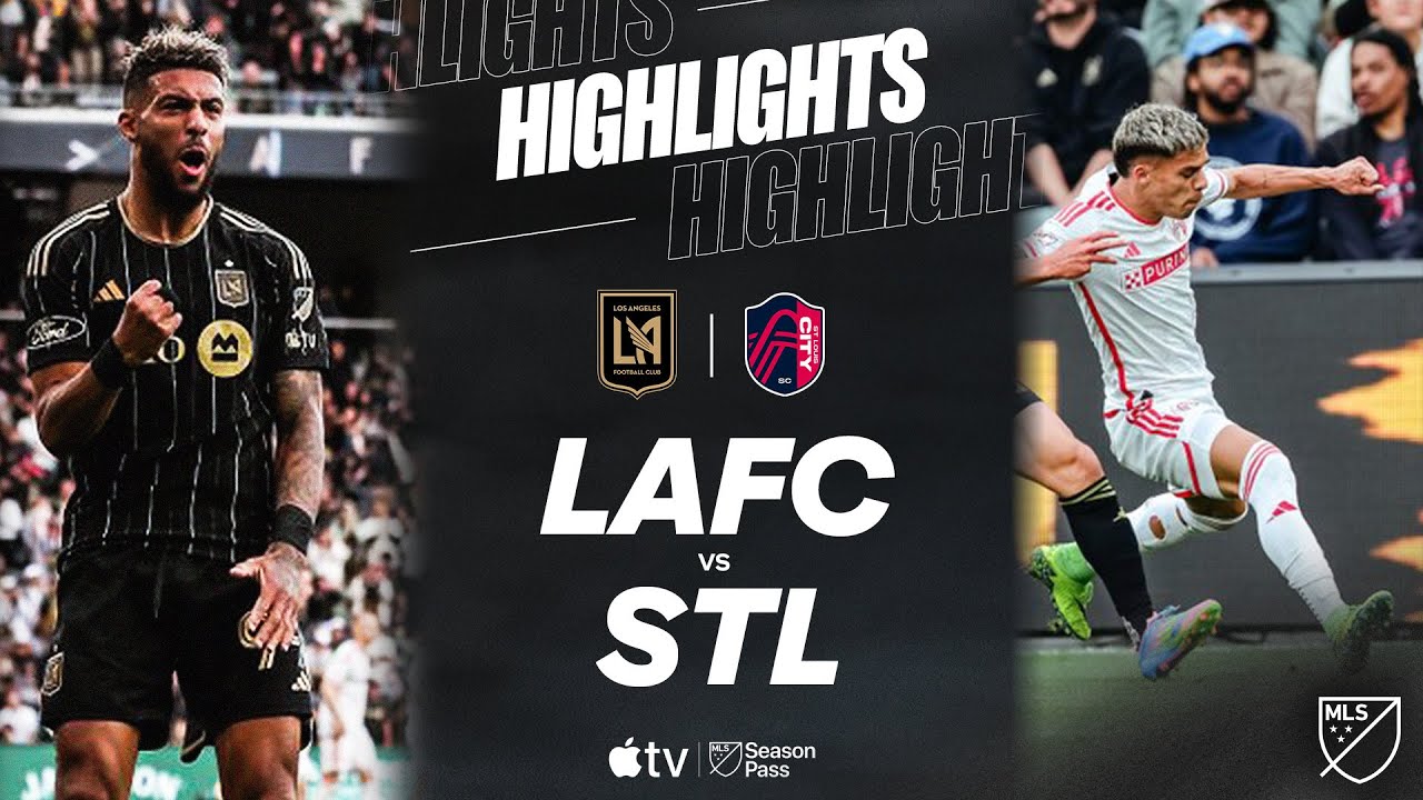LAFC vs. St. Louis CITY SC | Full Match Highlights | Denis Bouanga Brace!