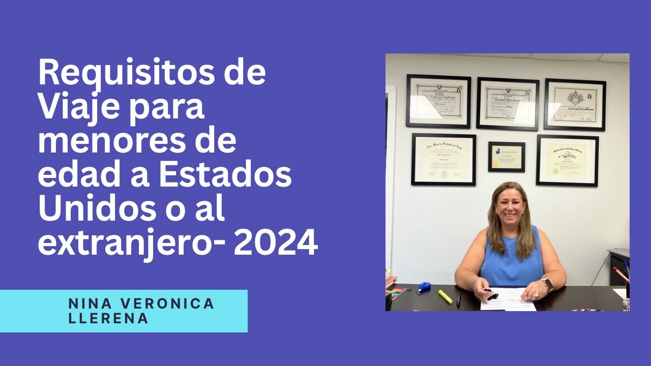 Requisitos de Viaje de Menores de edad de EEUU al extranjero o del extranjero a EEUU - 2024.