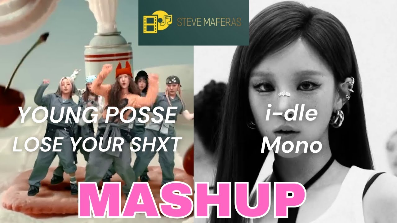 YOUNG POSSE x i-dle Mashup LOSE YOUR SHXT x Mono by Dj Steve Maferas