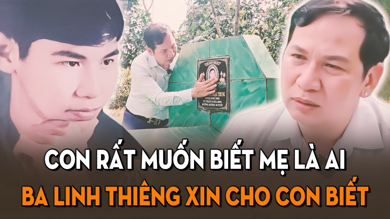 Ca sĩ Thiên Long tâm sự trước mộ ba, anh rất muốn biết mẹ là ai, hy vọng ba có thể báo mộng