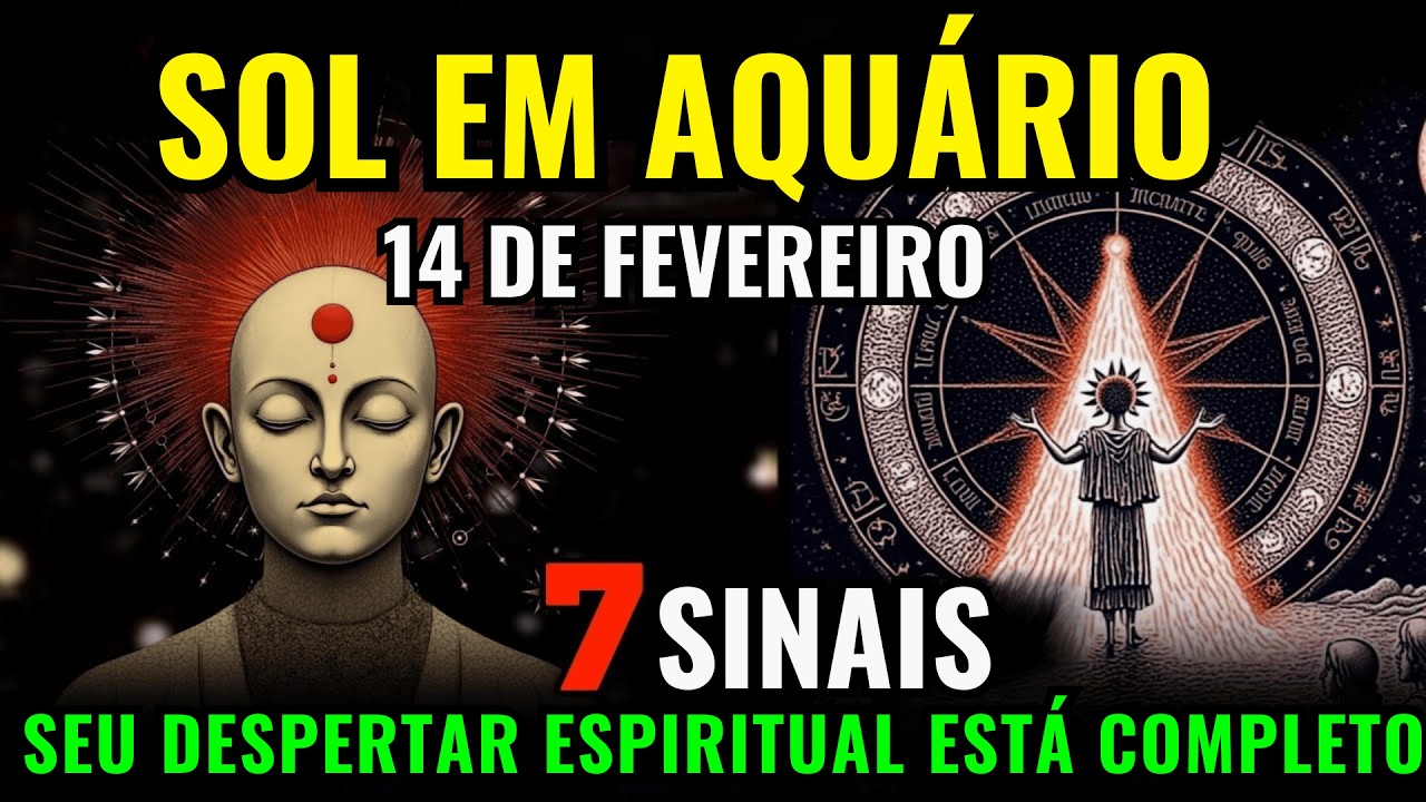 Sol em Aquário ♒: 7 Sinais de que seu Despertar Está Completo 🌞✨ 14 de fevereiro de 2026