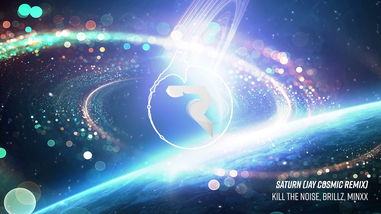 [ELECTRO] Kill The Noise & Brillz - Saturn (Jay Cosmic Remix)