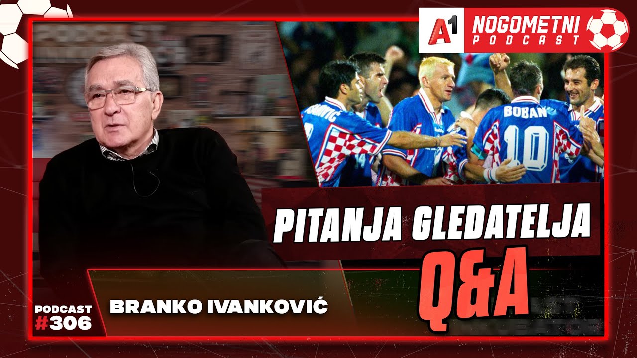A1 Nogometni Podcast #306 Q&A 306 - Branko Ivanković