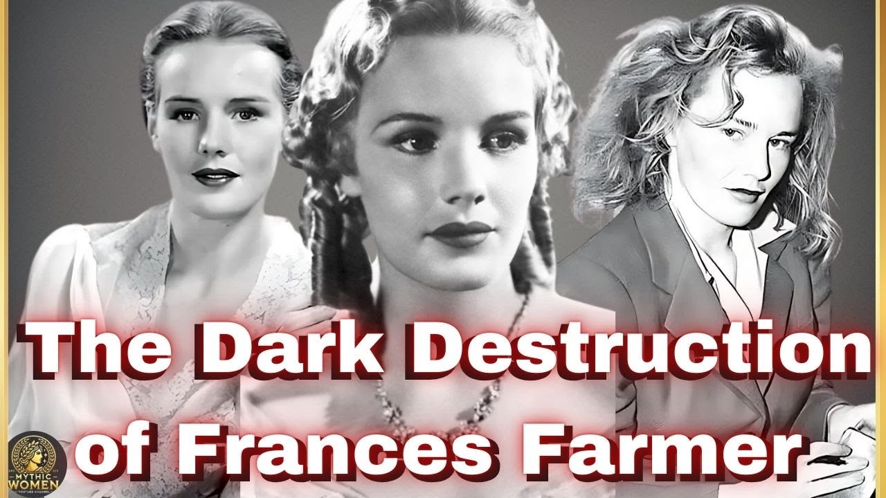 Hollywood's Greatest Lie: The Dark Destruction of Frances Farmer