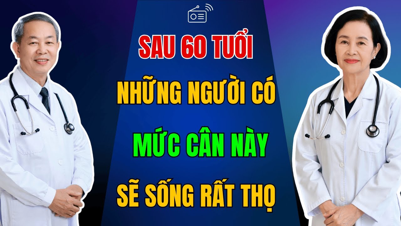 Bác Sĩ Tiết Lộ: Cân Nặng Ảnh Hưởng Đến Tuổi Thọ, Người Sau 60T Có Mức Cân Nặng Này, Sẽ Sống Rất Thọ!