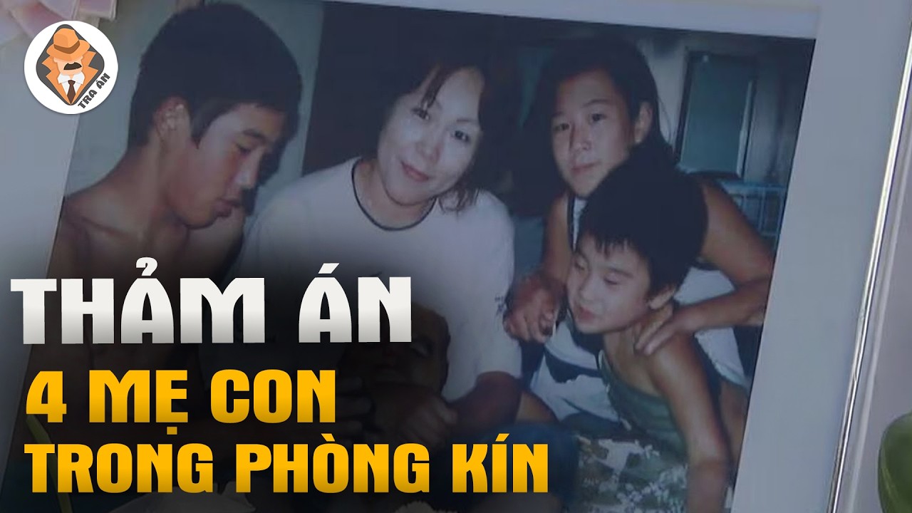 Thảm Án 4 Mẹ Con Trong Phòng Kín - Nhật Bản Thập Đại Kỳ Án -  Tra Án