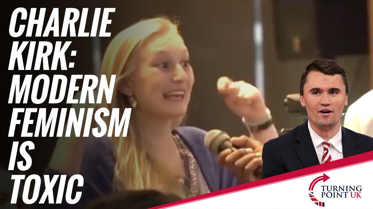 Charlie Kirk: Modern Feminism Is Toxic