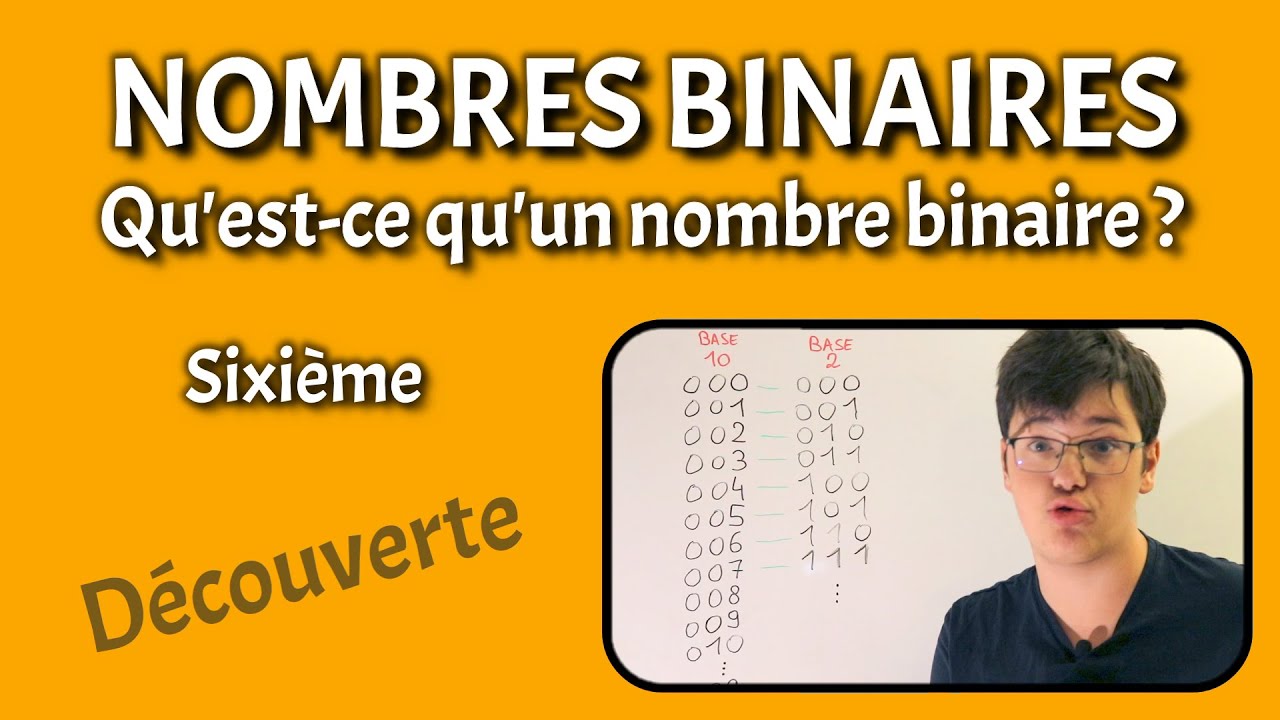 NOMBRES BINAIRES - Qu'est-ce qu'un nombre binaire ? - Sixième