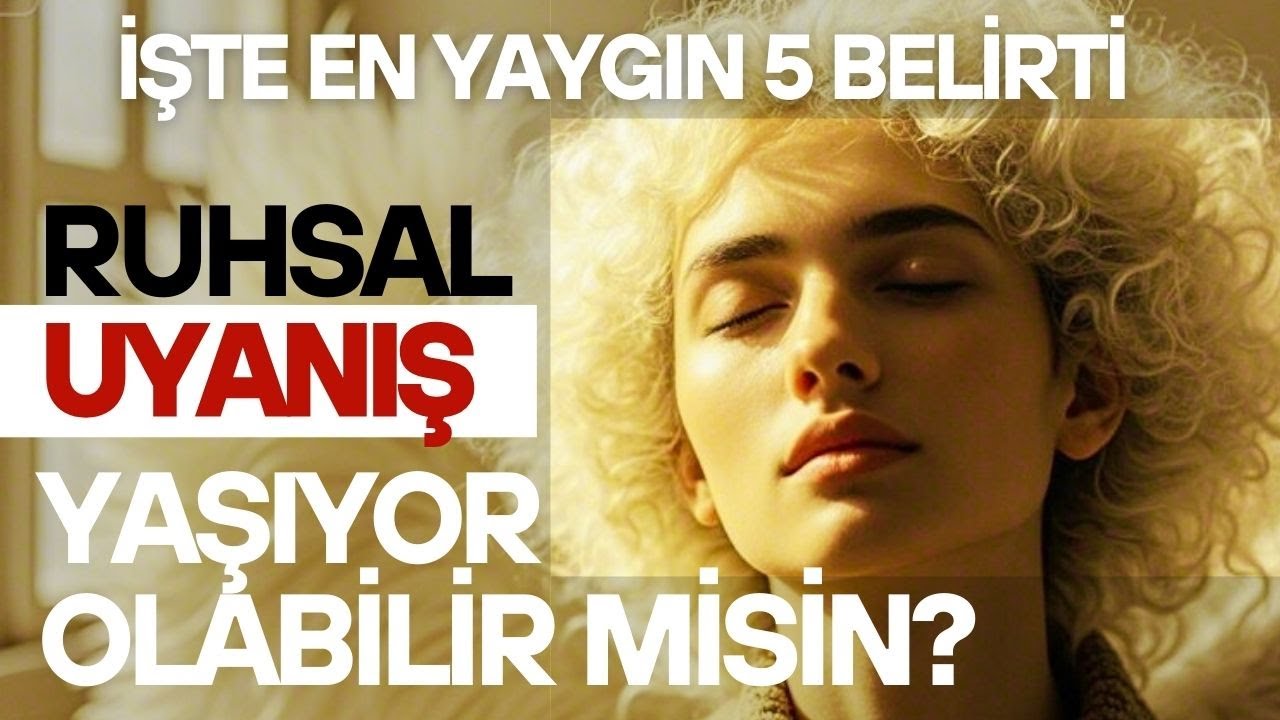 Ruhsal Uyanış Yaşıyor Olabilir Misin? İşte En Yaygın 5 Belirtisi