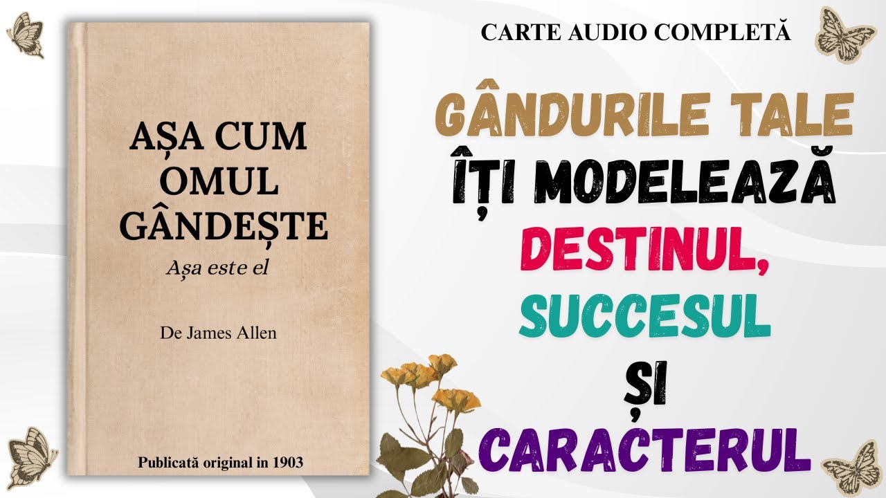 Așa cum gândește omul, așa este el | James Allen – Carte Audio în Română #carteaudio