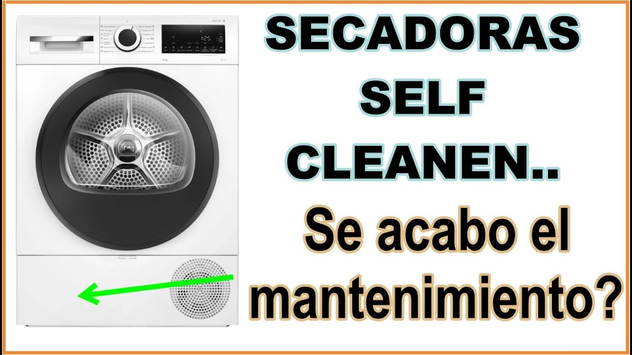 👉 Secadoras bomba de calor con Self Cleanen..¿ Se acabo el mantenimiento?