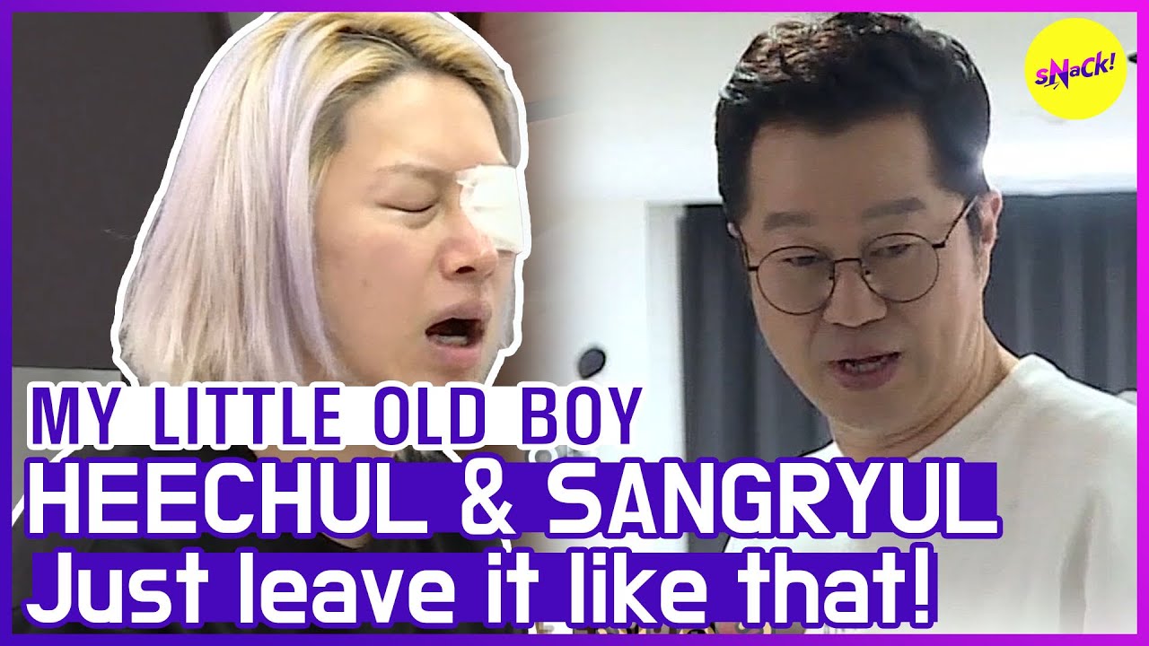[HOT CLIPS] [МОЙ МАЛЕНЬКИЙ СТАРЫЙ МАЛЬЧИК] HEECHUL: Просто оставь это так! (ENG SUB)