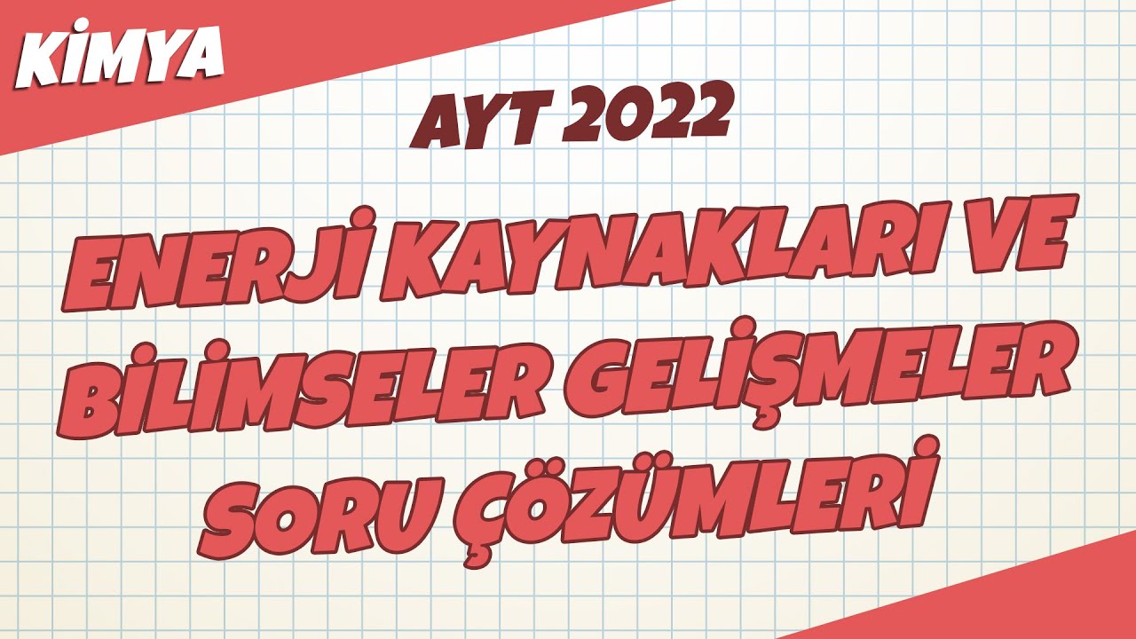 AYT Kimya - Enerji Kaynakları ve Bilimsel Gelişmeler Soru Çözümleri  | AYT Kimya 2022 #hedefekoş