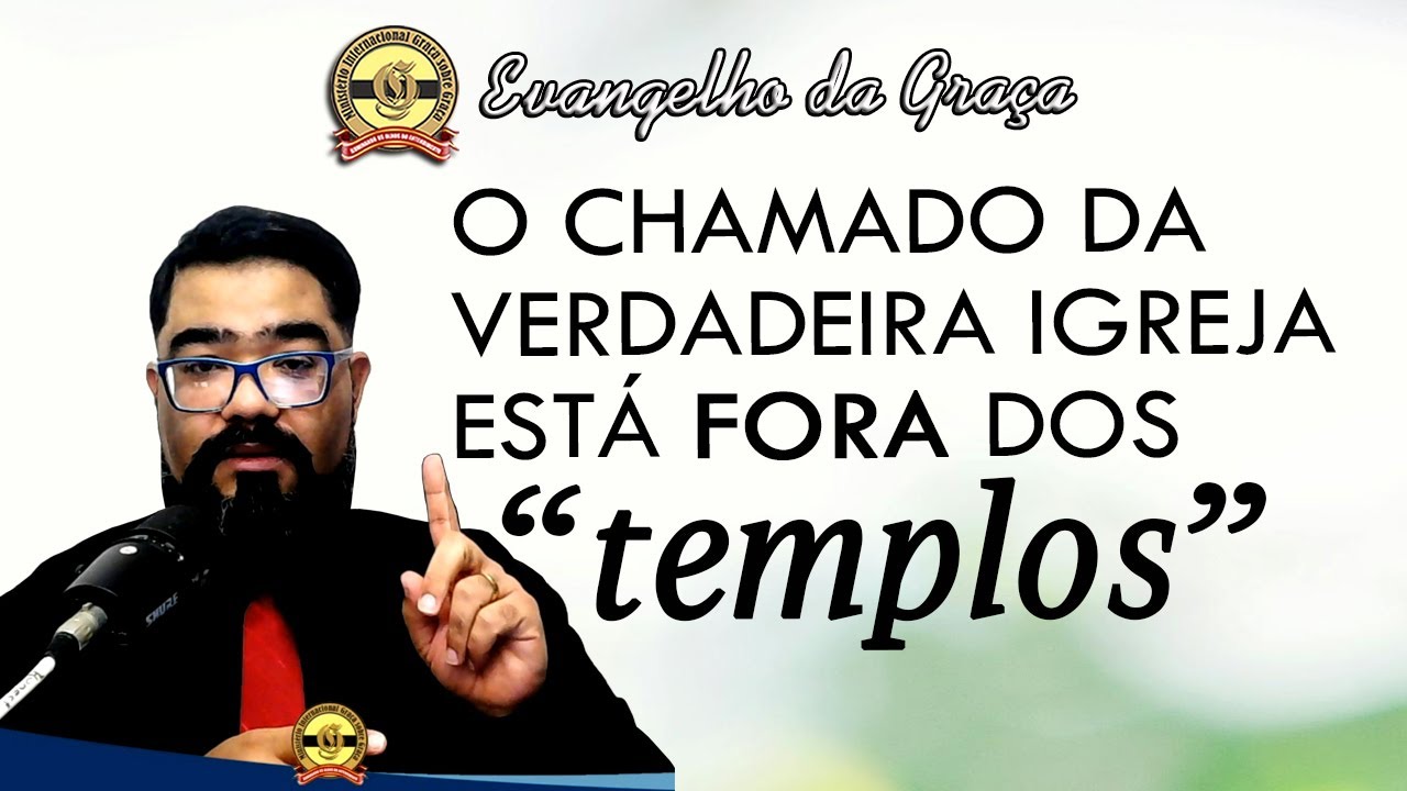 O CHAMADO DA VERDADEIRA IGREJA | Evangelho da Graça