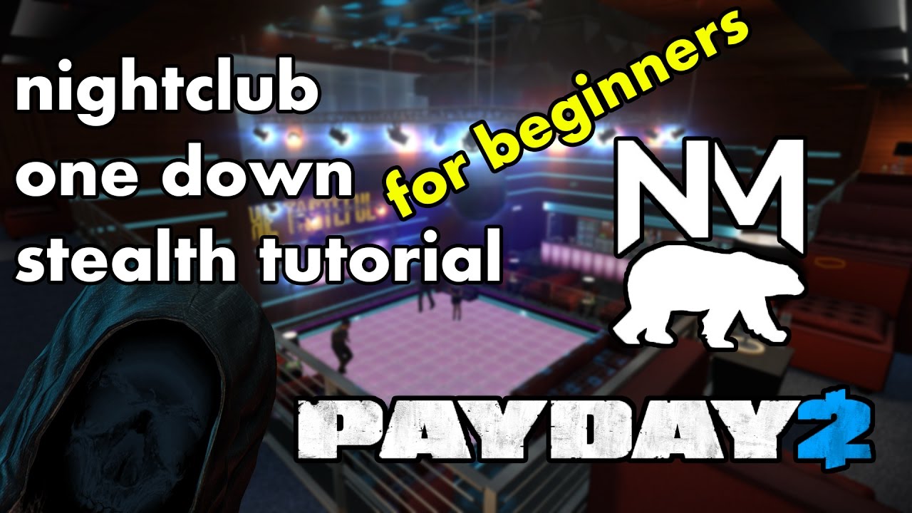 Nightclub Solo Stealth Guide - Payday 2