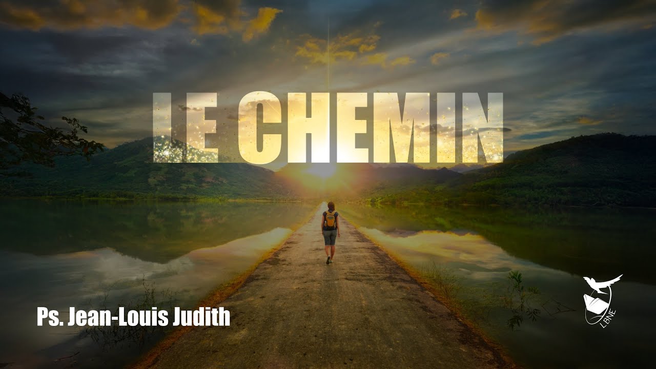 LE CHEMIN | Ps. Jean-Louis Judith