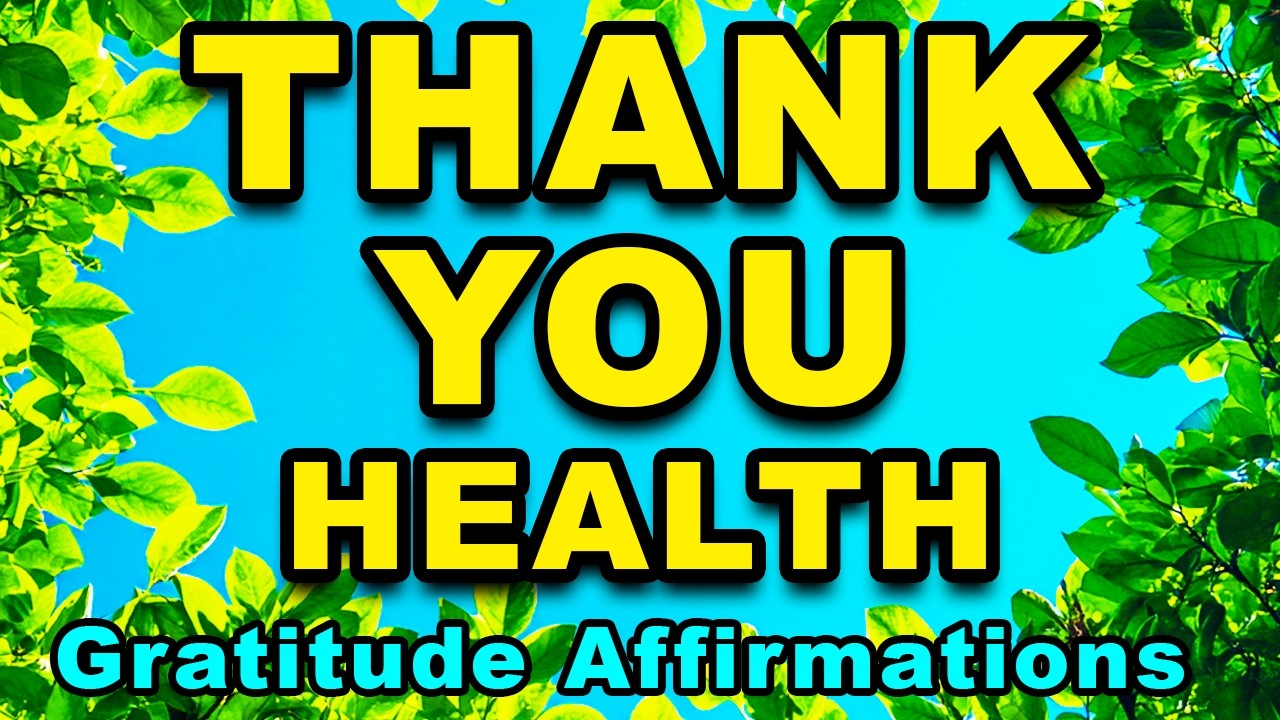 Thank You Health | Health Affirmations for Mind, Body, Spirit | Health Affirmations | Abundance