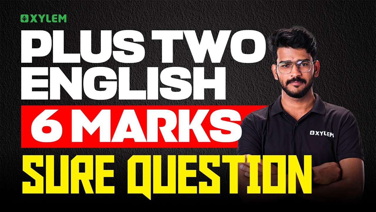 Plus Two Public Exam: English | 6 Marks Sure Question | Xylem Plus Two