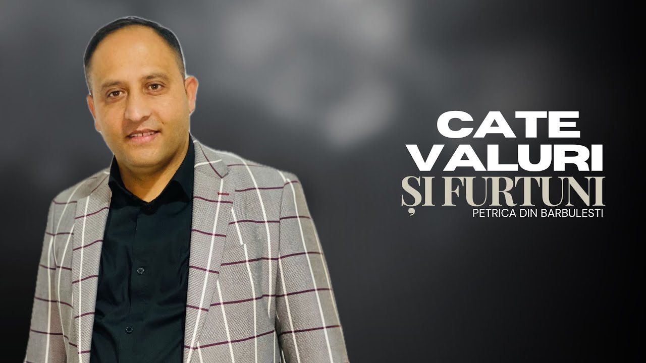 Petrica Din Barbulesti CATE VALURI ȘI FURTUNI [Oficial Video 2024 ] 4K