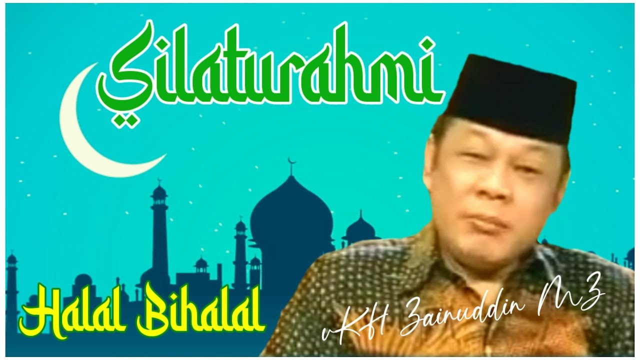 HALAL BI HALAL DAN SILATURAHMI (KH ZAINUDDIN MZ)