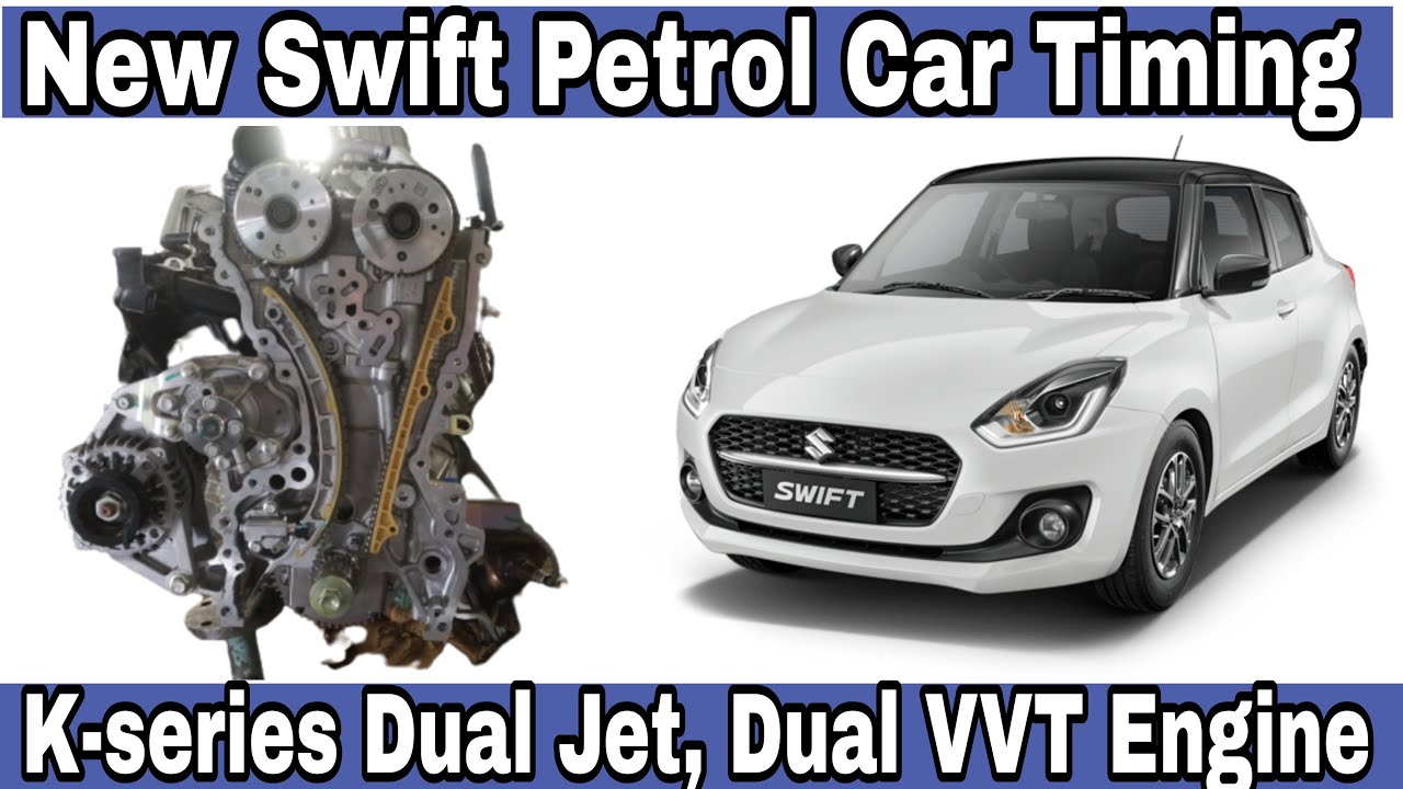 New Swift Petrol Car 2021 Engine Timing|| K-Series Dual Jet,Dual VVT Engine Timing||