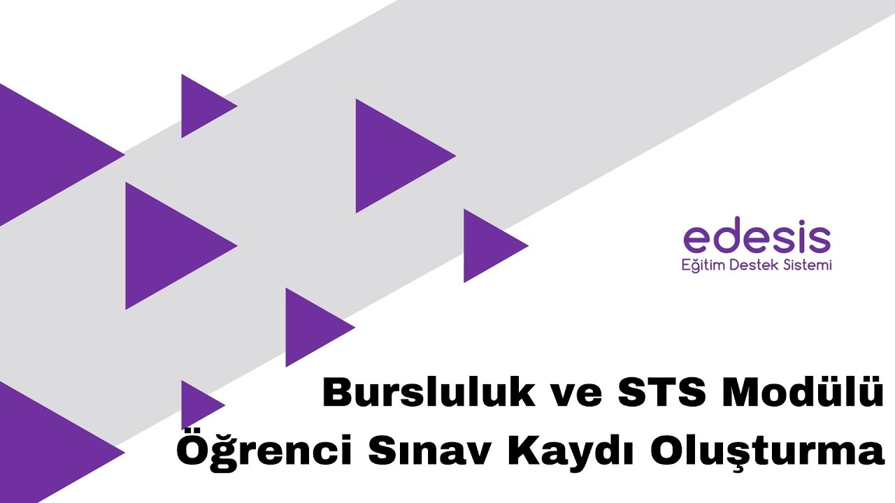 edesis | Bursluluk ve STS Mod&uuml;l&uuml;! &Ouml;ğrenci İ&ccedil;in Sınav Başvurusu Nasıl Yapılır?