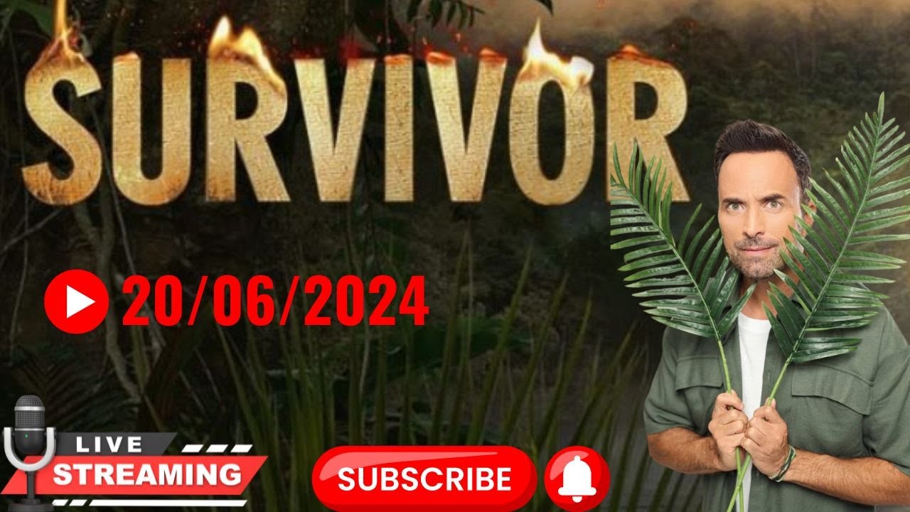 🔴Live Survivor  20/06/2024 με ζωντανο σχολιασμο!