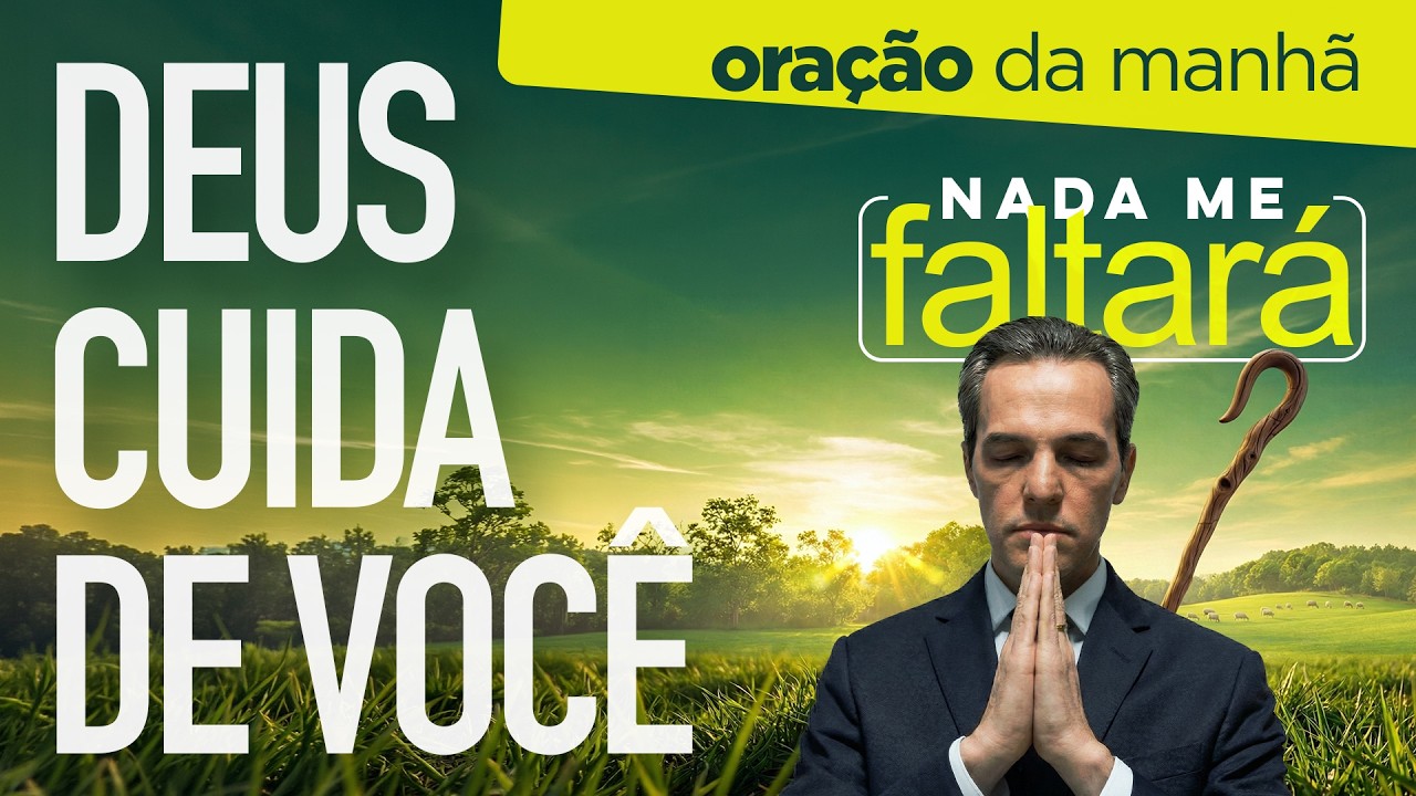 Oração da Manhã ☀️ DEUS ESTÁ CUIDANDO DE TUDO, MAIS DO QUE OS OLHOS CONSEGUEM VER [SEX 13MAR]