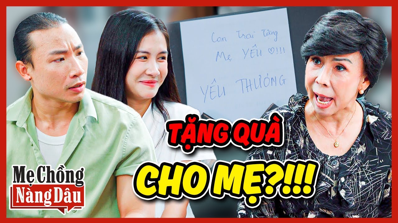 MẸ CHỒNG NÀNG DÂU 2025 | Chồng SIÊU TINH TẾ, Tặng Quà Cho Mẹ Để Vợ Xài??? | Bồ Công Anh TV