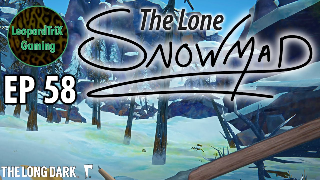 The Lone Snowmad | EP 58 | The Long Dark Custom