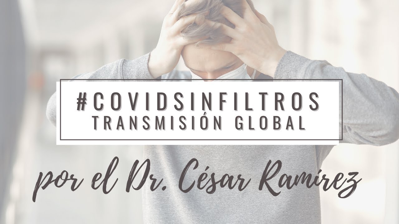 #CovidSinFiltros Transmisi&oacute;n Global